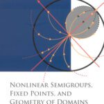 خرید و دانلود نسخه کامل کتاب Nonlinear Semigroups, Fixed Points, and Geometry of Domains in Banach Spaces