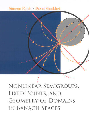 خرید و دانلود نسخه کامل کتاب Nonlinear Semigroups, Fixed Points, and Geometry of Domains in Banach Spaces