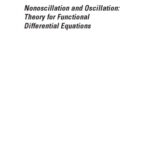 خرید و دانلود نسخه کامل کتاب Nonoscillation and Oscillation: Theory for Functional Differential Equations