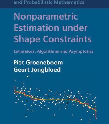 خرید و دانلود نسخه کامل کتاب Nonparametric Estimation under Shape Constraints: Estimators, Algorithms and Asymptotics