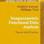 خرید و دانلود نسخه کامل کتاب Nonparametric Functional Data Analysis: Theory and Practice (Springer Series in Statistics)