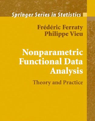 خرید و دانلود نسخه کامل کتاب Nonparametric Functional Data Analysis: Theory and Practice (Springer Series in Statistics)