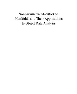 خرید و دانلود نسخه کامل کتاب Nonparametric Statistics on Manifolds and Their Applications to Object Data Analysis