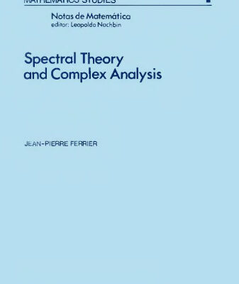 خرید و دانلود نسخه کامل کتاب Notas de Matemática (49): Spectral Theory and Complex Analysis