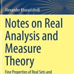 خرید و دانلود نسخه کامل کتاب Notes on Real Analysis and Measure Theory: Fine Properties of Real Sets and Functions
