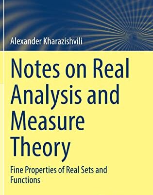 خرید و دانلود نسخه کامل کتاب Notes on Real Analysis and Measure Theory: Fine Properties of Real Sets and Functions