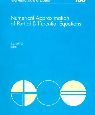 خرید و دانلود نسخه کامل کتاب Numerical approximation of partial differential equations: selection of papers presented at the International Symposium on Numerical Analysis, held at the Polytechnic University of Madrid, SepAuthor: Eduardo L Ortiz