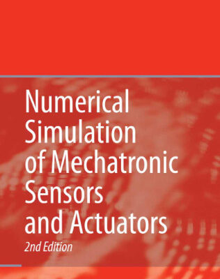 خرید و دانلود نسخه کامل کتاب Numerical Simulation Of Mechatronic Sensors And Actuators