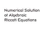 خرید و دانلود نسخه کامل کتاب Numerical solution of algebraic Riccati equations