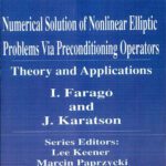 خرید و دانلود نسخه کامل کتاب Numerical Solution of Nonlinear Elliptic Problems Via Preconditioning Operators: Theory and Applications (Advances in Computation : Theory and Practice, Volume 11)