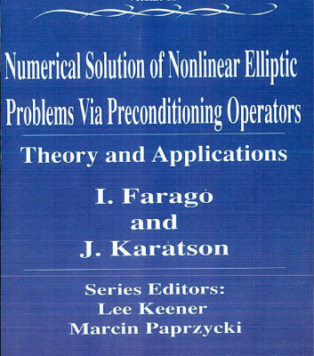 خرید و دانلود نسخه کامل کتاب Numerical Solution of Nonlinear Elliptic Problems Via Preconditioning Operators: Theory and Applications (Advances in Computation : Theory and Practice, Volume 11)