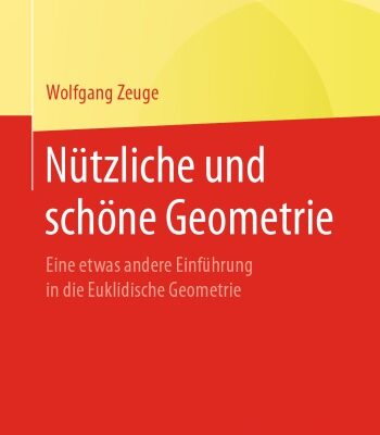 خرید و دانلود نسخه کامل کتاب Nützliche und schöne Geometrie: Eine etwas andere Einführung in die Euklidische Geometrie