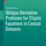 خرید و دانلود نسخه کامل کتاب Oblique Derivative Problems for Elliptic Equations in Conical Domains