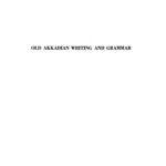 خرید و دانلود نسخه کامل کتاب Old Akkadian Writing and Grammar, 2nd edition, revised and enlarged