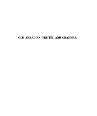 خرید و دانلود نسخه کامل کتاب Old Akkadian Writing and Grammar, 2nd edition, revised and enlarged