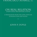 خرید و دانلود نسخه کامل کتاب On Real Relation: (Disputatio Metaphysica XLVII) : A Translation from the Latin, with an Introduction and Notes (Mediaeval Philosophical Texts in Translation)