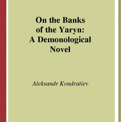 خرید و دانلود نسخه کامل کتاب On the Banks of the Yaryn: A Demonological Novel (Middlebury Studies in Russian Language and Literature)