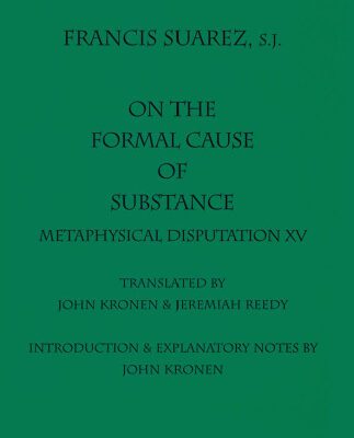 خرید و دانلود نسخه کامل کتاب On the Formal Cause of Substance: Metaphysical Disputation XV (Mediaeval Philosophical Texts in Translation, No. 36)