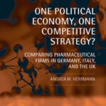 خرید و دانلود نسخه کامل کتاب One Political Economy, One Competitive Strategy?: Comparing Pharmaceutical Firms in Germany, Italy, and the UK