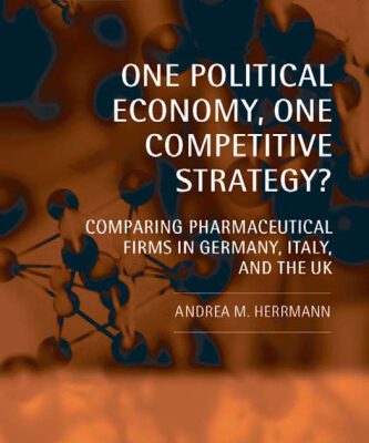 خرید و دانلود نسخه کامل کتاب One Political Economy, One Competitive Strategy?: Comparing Pharmaceutical Firms in Germany, Italy, and the UK