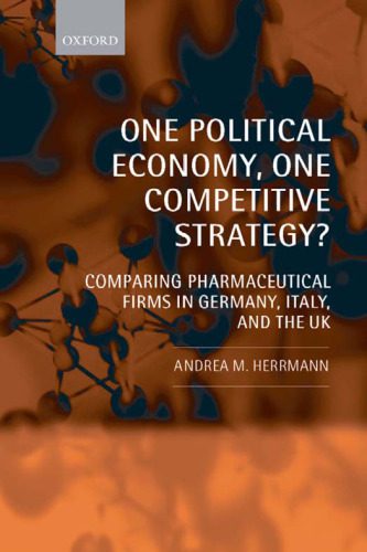 خرید و دانلود نسخه کامل کتاب One Political Economy, One Competitive Strategy?: Comparing Pharmaceutical Firms in Germany, Italy, and the UK_68b43ff5685b0.jpeg خرید و دانلود نسخه کامل کتاب One Political Economy, One Competitive Strategy?: Comparing Pharmaceutical Firms in Germany, Italy, and the UK