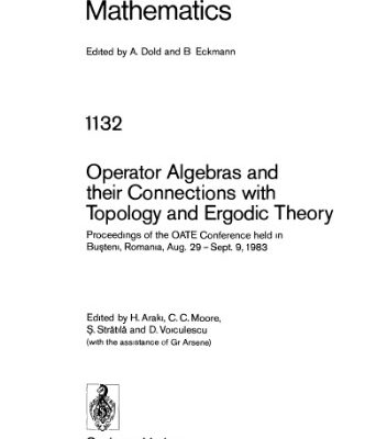 خرید و دانلود نسخه کامل کتاب Operator Algebras and their Connections with Topology and Ergodic Theory: Proceedings of the OATE Conference held in Buşteni, Romania, Aug. 29 – Sept. 9, 1983