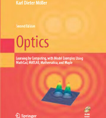خرید و دانلود نسخه کامل کتاب Optics: Learning by Computing, with Examples Using Maple, MathCad, Matlab, Mathematica, and Maple
