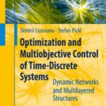 خرید و دانلود نسخه کامل کتاب Optimization and Multiobjective Control of Time-Discrete Systems: Dynamic Networks and Multilayered Structures