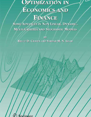 خرید و دانلود نسخه کامل کتاب Optimization in Economics and Finance: Some Advances in Non-Linear, Dynamic, Multi-Criteria and Stochastic Models (Dynamic Modeling and Econometrics in Economics and Finance)