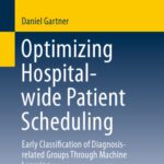 خرید و دانلود نسخه کامل کتاب Optimizing Hospital-wide Patient Scheduling: Early Classification of Diagnosis-related Groups Through Machine Learning