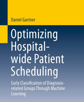 خرید و دانلود نسخه کامل کتاب Optimizing Hospital-wide Patient Scheduling: Early Classification of Diagnosis-related Groups Through Machine Learning