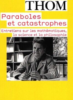 خرید و دانلود نسخه کامل کتاب Paraboles et catastrophes : Entretiens sur les mathématiques, la science et la philosophie