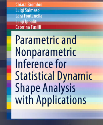 خرید و دانلود نسخه کامل کتاب Parametric and Nonparametric Inference for Statistical Dynamic Shape Analysis with Applications