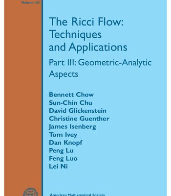 خرید و دانلود نسخه کامل کتاب [Part III: Geometric-Analytic Aspects] The Ricci Flow: Techniques and Applications