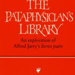 خرید و دانلود نسخه کامل کتاب Pataphysician’s Library: An Exploration of Alfred Jarry’s  Livres pairs’