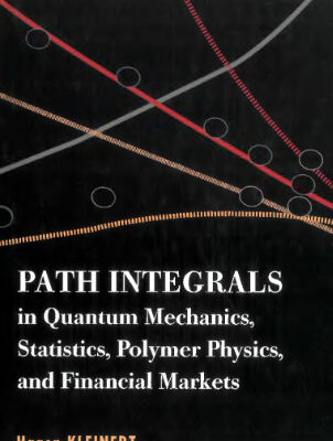 خرید و دانلود نسخه کامل کتاب Path integrals in quantum mechanics, statistics, polymer physics, and financial markets
