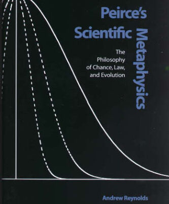 خرید و دانلود نسخه کامل کتاب Peirce’s Scientific Metaphysics: The Philosophy of Chance, Law, & Evolution (Vanderbilt Library of American Philosophy)