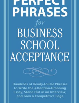 خرید و دانلود نسخه کامل کتاب Perfect Phrases for Business School Acceptance (Perfect Phrases Series)