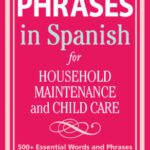 خرید و دانلود نسخه کامل کتاب Perfect Phrases in Spanish For Household Maintenance and Childcare: 500 + Essential Words and Phrases for Communicating with Spanish-Speakers