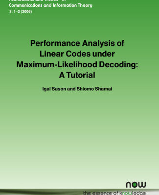 خرید و دانلود نسخه کامل کتاب Performance Analysis of Linear Codes under Maximum-Likelihood Decoding: A Tutorial (Foundations and Trends in Communications and Information Theory)