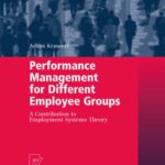 خرید و دانلود نسخه کامل کتاب Performance Management for Different Employee Groups: A Contribution to Employment Systems Theory