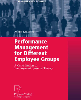 خرید و دانلود نسخه کامل کتاب Performance Management for Different Employee Groups: A Contribution to Employment Systems Theory