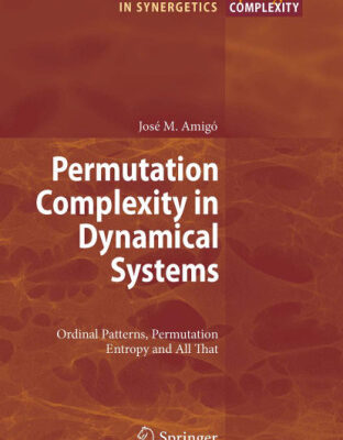 خرید و دانلود نسخه کامل کتاب Permutation Complexity in Dynamical Systems: Ordinal Patterns, Permutation Entropy and All That
