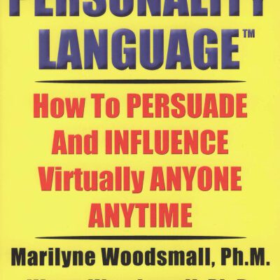 خرید و دانلود نسخه کامل کتاب Personality Language(tm): How To PERSUADE And INFLUENCE Virtually ANYONE ANYTIME
