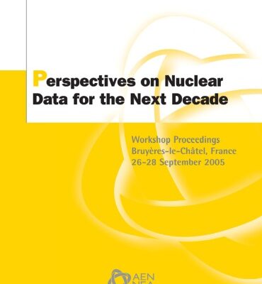 خرید و دانلود نسخه کامل کتاب Perspectives on Nuclear Data for the Next Decade: Workshop Proceedings — Bruyeres-le-Châtel, France, 26-28 September 2005