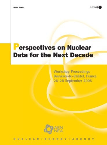 خرید و دانلود نسخه کامل کتاب Perspectives on Nuclear Data for the Next Decade: Workshop Proceedings — Bruyeres-le-Châtel, France, 26-28 September 2005_6898ef838523f.jpeg خرید و دانلود نسخه کامل کتاب Perspectives on Nuclear Data for the Next Decade: Workshop Proceedings — Bruyeres-le-Châtel, France, 26-28 September 2005