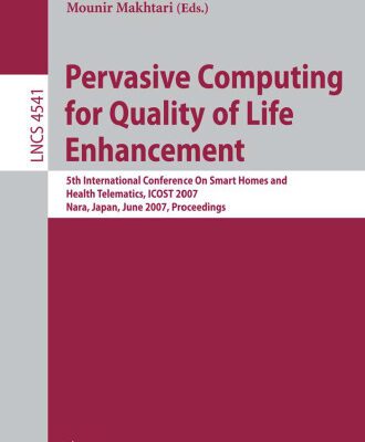 خرید و دانلود نسخه کامل کتاب Pervasive Computing for Quality of Life Enhancement: 5th International Conference On Smart Homes and Health Telematics, ICOST 2007, Nara, Japan, June 21-23, … Applications, incl. Internet Web, and HCI)