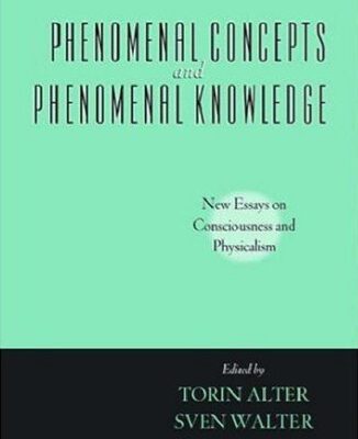 خرید و دانلود نسخه کامل کتاب Phenomenal Concepts and Phenomenal Knowledge: New Essays on Consciousness and Physicalism