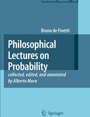 خرید و دانلود نسخه کامل کتاب Philosophical Lectures on Probability: Collected, edited, and annotated by Alberto Mura