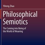 خرید و دانلود نسخه کامل کتاب Philosophical Semiotics: The Coming into Being of the World of Meaning